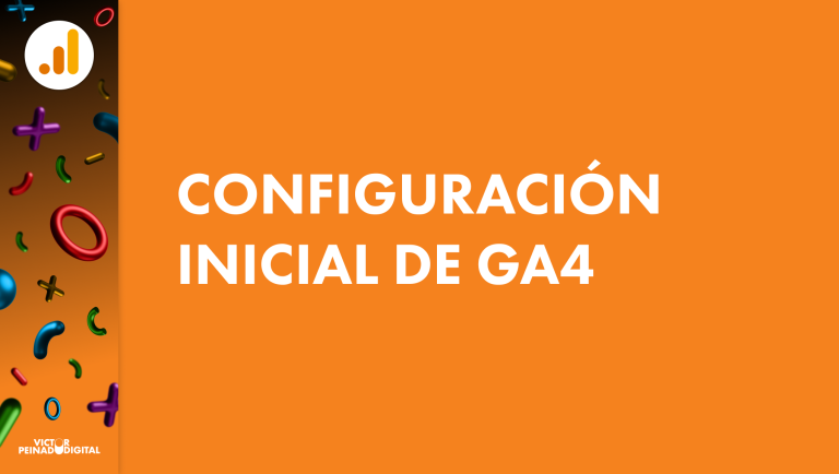 Cómo configurar Google Analytics 4: guía práctica paso a paso