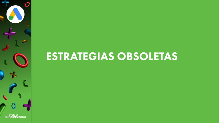 Estrategias obsoletas Google Ads: 6 errores que te están costando dinero (y cómo corregirlos)