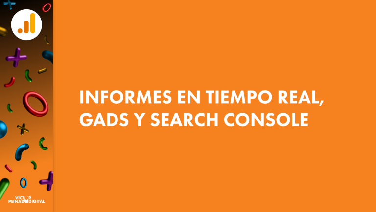 Informes en tiempo real Google Analytics: guía paso a paso para comprobar datos y vincular Ads y Search Console