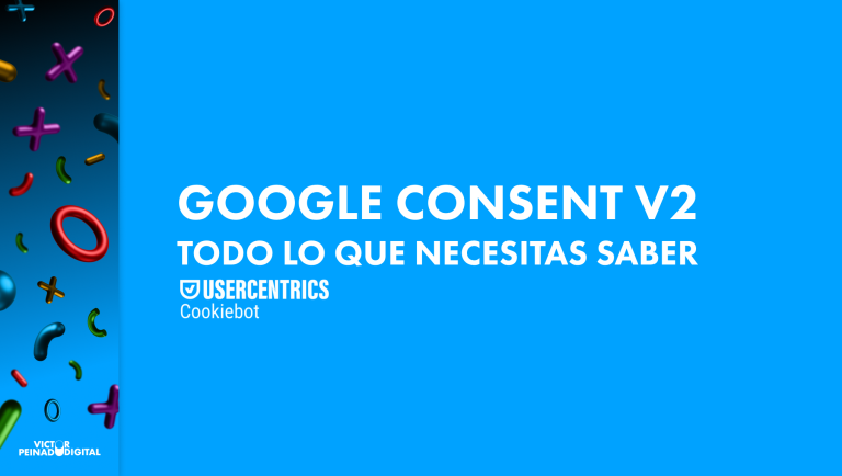 Google Consent Mode v2 Google Ads: qué es, por qué importa y cómo implementarlo sin sorpresas
