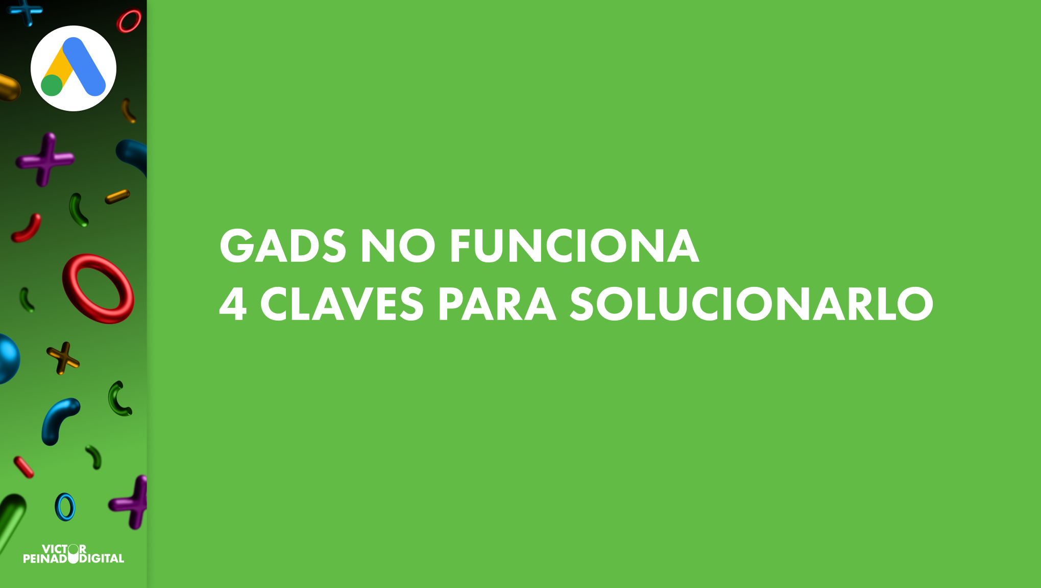 4 pasos para que Google Ads deje de fallar y empiece a vender